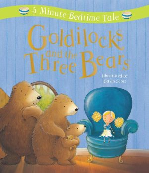 Goldilocks and the Three Bears: 5 Minute Bedtime Tale Scott, Gavin