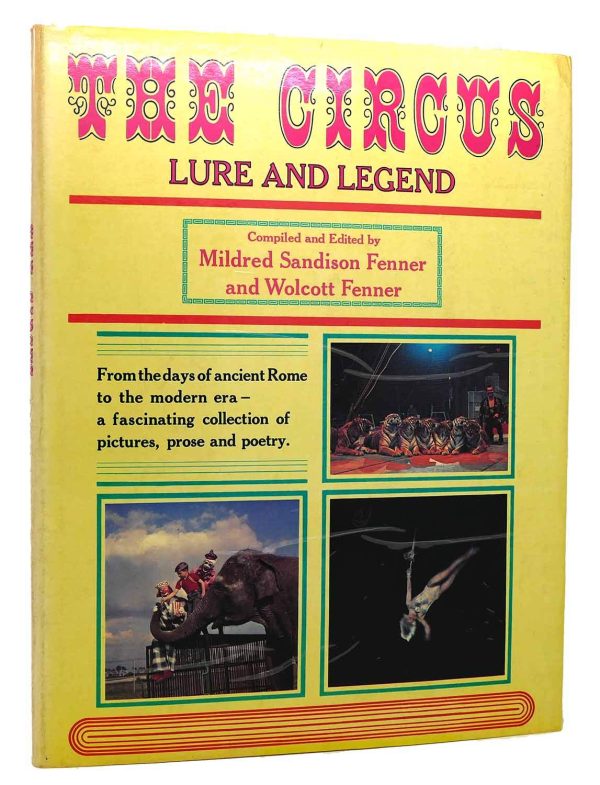 The Circus: Lure and Legend [Hardcover] Fenner, Mildred Sandison, and Wolcott Fenner (editors)