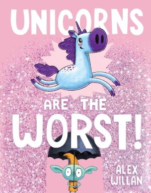 Unicorns Are the Worst! (The Worst! Series) [Hardcover] Willan, Alex