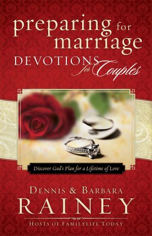 Preparing for Marriage Devotions for Couples: Discover God's Plan for a Lifetime of Love Rainey, Dennis and Rainey, Barbara