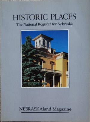 Historic Places: The National Register for Nebraska [Paperback] Nebraskaland Magazine