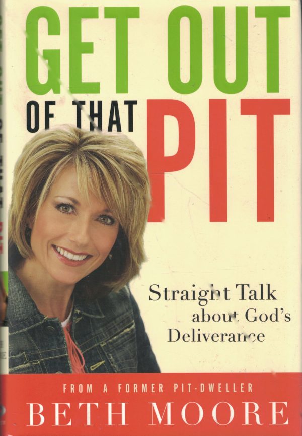 Get Out of That Pit: Straight Talk about God's Deliverance Moore, Beth