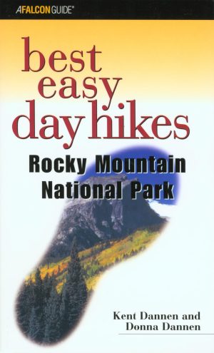 Best Easy Day Hikes Rocky Mountain National Park (Best Easy Day Hikes Series) Dannen, Donna and Dannen, Kent