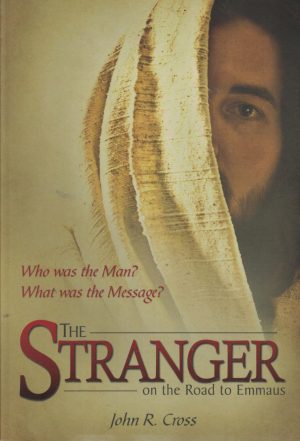 The Stranger on the Road to Emmaus John R. Cross