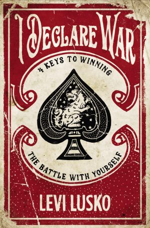 I Declare War: Four Keys to Winning the Battle with Yourself [Paperback] Lusko, Levi