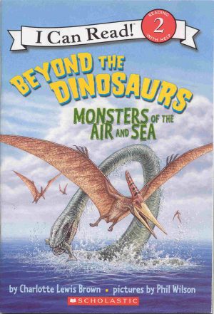 Beyond the Dinosaurs: Monsters of the Air and Sea (I Can Read!) [Paperback] Brown, Lewis and Phil Wilson