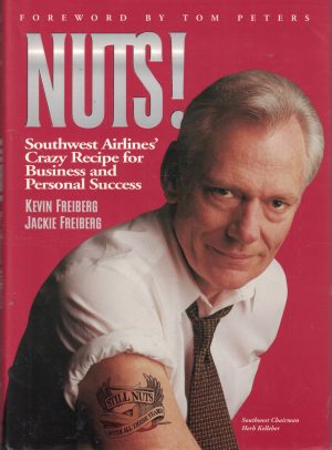 NUTS!: Southwest Airlines' Crazy Recipe for Business and Personal Success Frieberg, Kevin