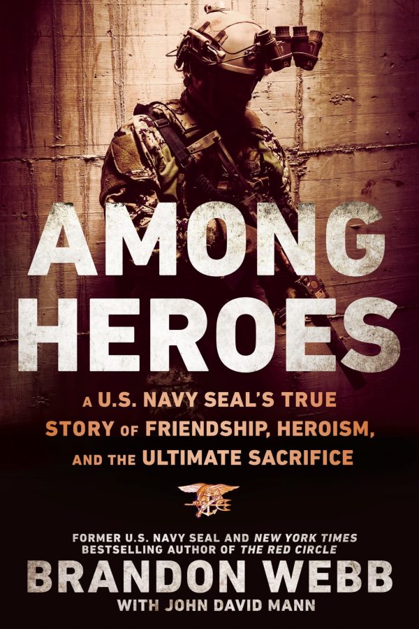 Among Heroes: A U.S. Navy SEAL's True Story of Friendship, Heroism, and the Ultimate Sacrifice [hardcover] Webb, Brandon and Mann, John David
