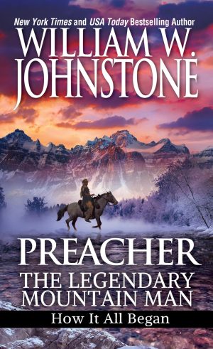 Preacher: The Legendary Mountain Man: How It All Began (Preacher/First Mountain Man) Johnstone, William W.