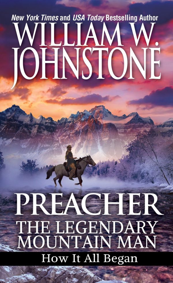 Preacher: The Legendary Mountain Man: How It All Began (Preacher/First Mountain Man) Johnstone, William W.