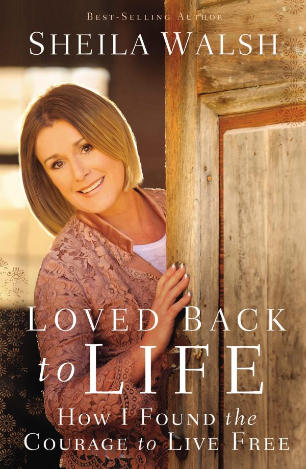 Loved Back to Life: How I Found the Courage to Live Free [Paperback] Walsh, Sheila