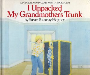 I Unpacked My Grandmother's Trunk: A Picture Book Game Hoguet, Susan