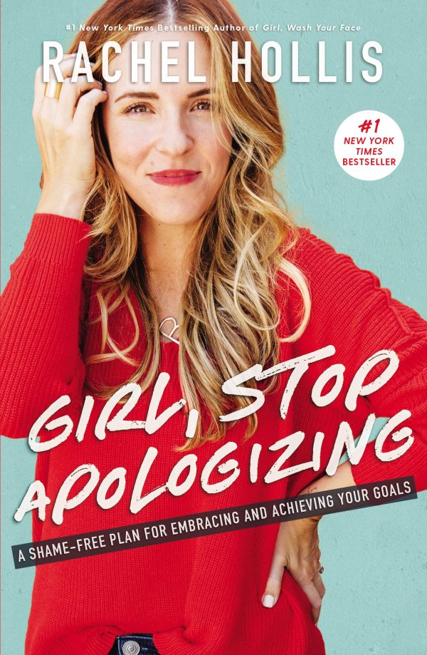 Girl, Stop Apologizing: A Shame-Free Plan for Embracing and Achieving Your Goals Hollis, Rachel
