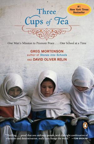 Three Cups of Tea: One Man's Mission to Promote Peace - One School at a Time [Paperback] Greg Mortenson and David Oliver Relin