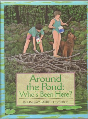 Around the Pond: Who's Been Here? George, Lindsay Barrett
