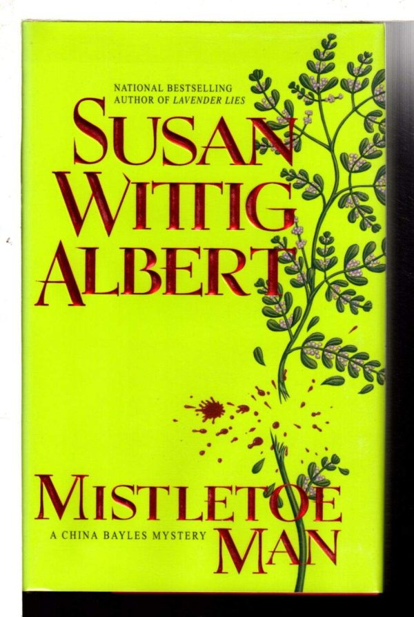 Mistletoe Man (A China Bayles Mystery) Albert, Susan Wittig