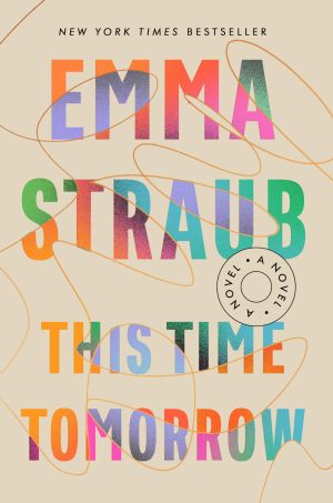 This Time Tomorrow: A Novel Straub, Emma