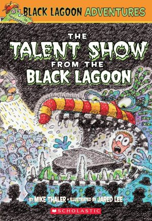 The Talent Show from the Black Lagoon (Black Lagoon Adventures, No. 2) [Paperback] Mike Thaler and Jared Lee