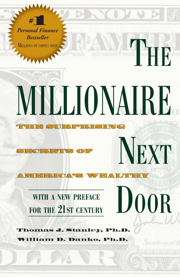 The Millionaire Next Door: The Surprising Secrets of America's Wealthy [Paperback] Thomas J. Stanley and William D. Danko