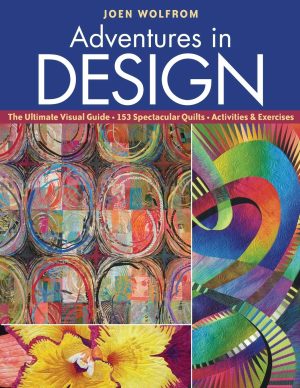 Adventures in Design: Ultimate Visual Guide, 153 Spectacular Quilts, Activities & Exercises [Paperback] Wolfrom, Joen