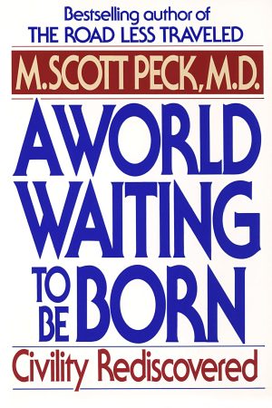 A World Waiting to Be Born: Civility Rediscovered [Paperback] Peck, M. Scott Scott