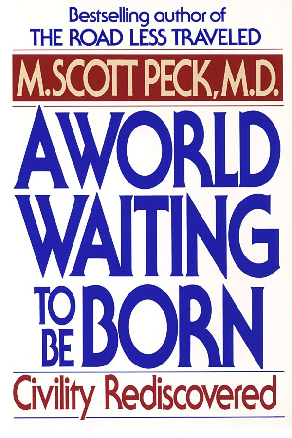 A World Waiting to Be Born: Civility Rediscovered [Paperback] Peck, M. Scott Scott