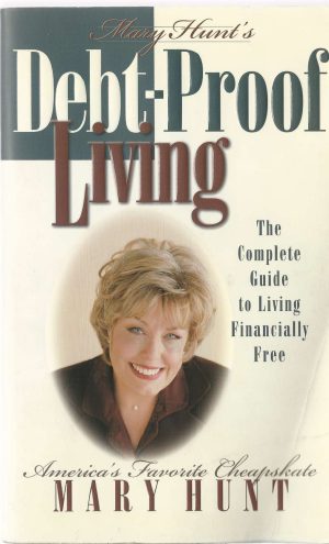 Debt-Proof Living: The Complete Guide to Living Financially Free Hunt, Mary