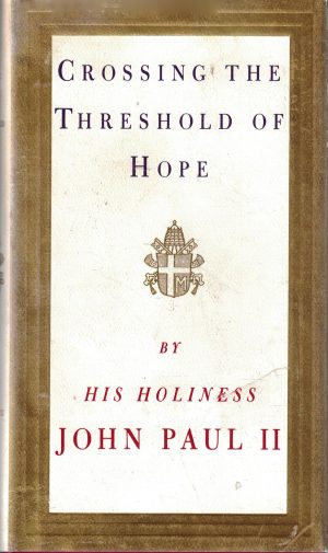 Crossing the Threshold of Hope Pope John Paul II and Vittorio Messori