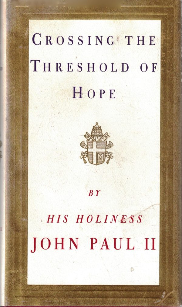 Crossing the Threshold of Hope Pope John Paul II and Vittorio Messori