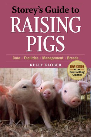 Storey's Guide to Raising Pigs, 3rd Edition: Care, Facilities, Management, Breeds [Paperback] Klober, Kelly