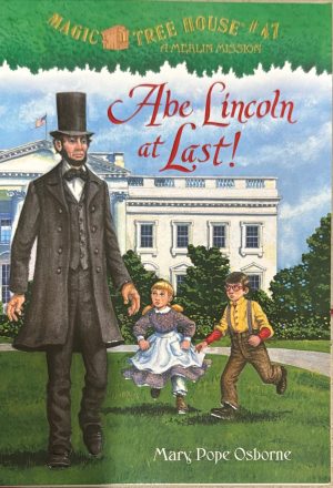 Magic Tree House Volume 47 A Merlin Mission: Abe Lincoln at Last! [Paperback] Mary Pope Osborne