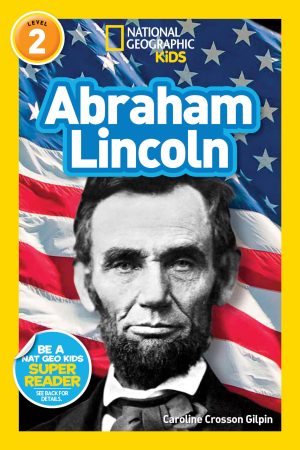 Abraham Lincoln (National Geographic Kids Readers, Level 2) [Paperback] Gilpin, Caroline Crosson
