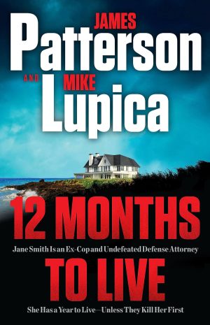 12 Months to Live: A Jane Smith Thriller (A Jane Smith Thriller, 1) [Hardcover] Patterson, James and Lupica, Mike