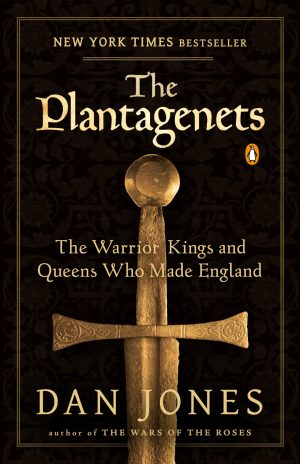 The Plantagenets: The Warrior Kings and Queens Who Made England [hardcover] Jones, Dan