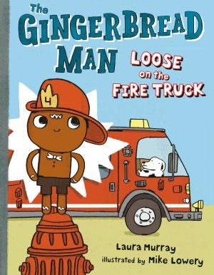 The Gingerbread Man Loose on the Fire Truck (The Gingerbread Man Is Loose) [Hardcover] Murray, Laura and Lowery, Mike