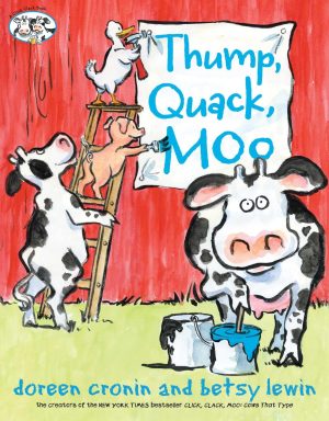 Thump, Quack, Moo: A Whacky Adventure (A Click Clack Book) [Hardcover] Cronin, Doreen and Lewin, Betsy