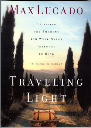 Traveling Light Max Lucado