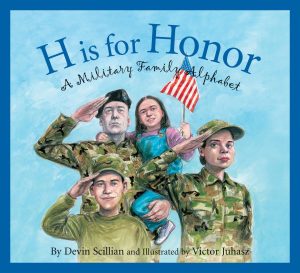 H is for Honor: A Military Family Alphabet [Hardcover] Devin Scillian and Victor Juhasz