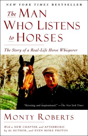 The Man Who Listens to Horses: The Story of a Real-Life Horse Whisperer [Paperback] Roberts, Monty