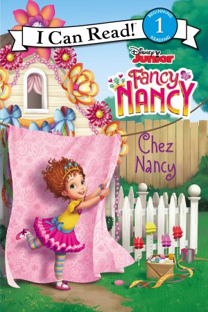 Disney Junior Fancy Nancy: Chez Nancy (I Can Read Level 1) [Paperback] Parent, Nancy and Disney Storybook Art Team