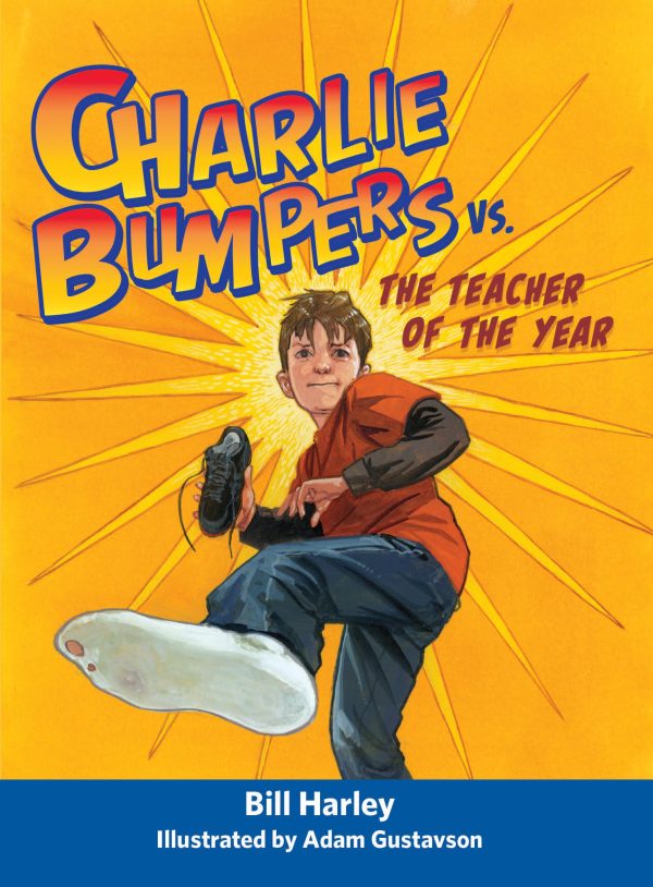 Charlie Bumpers vs. the Teacher of the Year [Hardcover] Harley, Bill and Gustavson, Adam