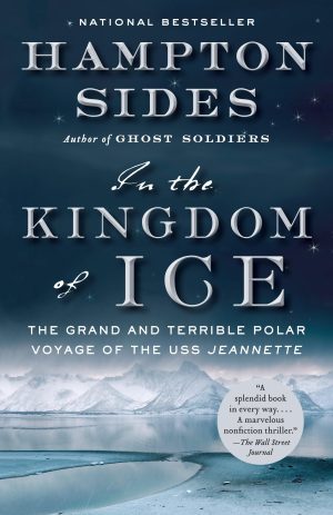 In the Kingdom of Ice: The Grand and Terrible Polar Voyage of the USS Jeannette [Paperback] Sides, Hampton