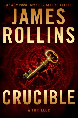 Crucible: Sigma Force Faces a Race Against Time in a Quest for Truth and Survival in this Thriller Suspense Novel (Sigma Force, 14) Rollins, James