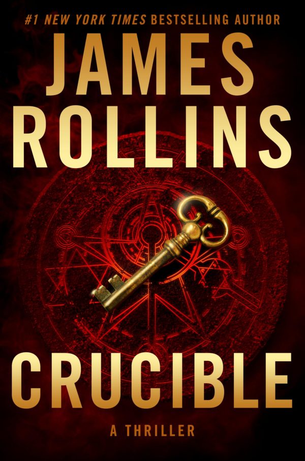 Crucible: Sigma Force Faces a Race Against Time in a Quest for Truth and Survival in this Thriller Suspense Novel (Sigma Force, 14) Rollins, James