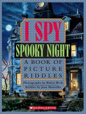 I Spy Spooky Night: A Book of Picture Riddles Marzollo, Jean and Wick, Walter