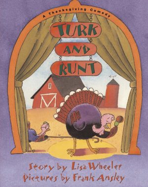 Turk and Runt: A Thanksgiving Comedy [Paperback] Wheeler, Lisa and Ansley, Frank