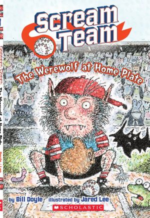 Scream Team #1: The Werewolf at Home Plate (1) Doyle, Bill and Lee, Jared