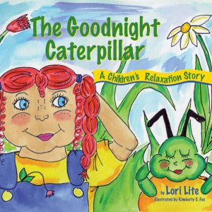 The Goodnight Caterpillar: Helping Young Children Improve Sleep, Lower Stress and Control Emotions [Paperback] Lite, Lori