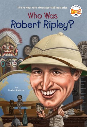 Who Was Robert Ripley? [Paperback] Anderson, Kirsten; Who HQ and Foley, Tim