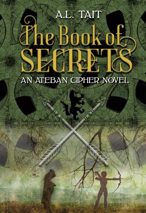The Book of Secrets: Volume 1 (Ateban Cipher) [Paperback] Tait, A L